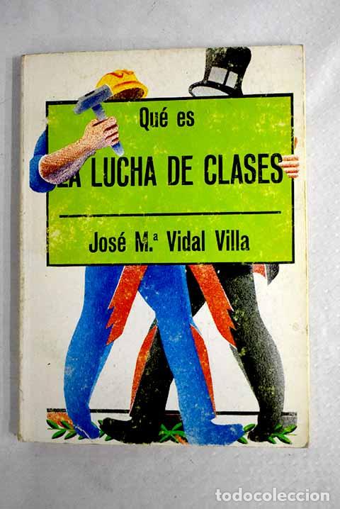 Libros: Qu&eacute; es la lucha de clases.- Vidal Villa, Jos&eacute; Mar&iacute;a
