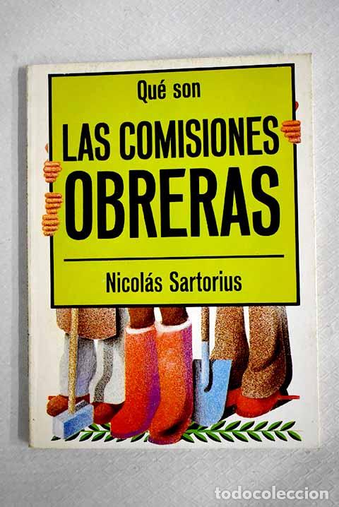 Libros: Qu&eacute; son las Comisiones Obreras.- Sartorius, Nicol&aacute;s