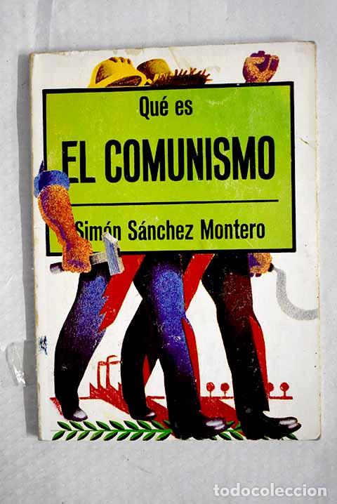 Libros: Qu&eacute; es el Comunismo: S&aacute;nchez Montero, Sim&oacute;n.- S&aacute;nchez Montero, Sim&oacute;n