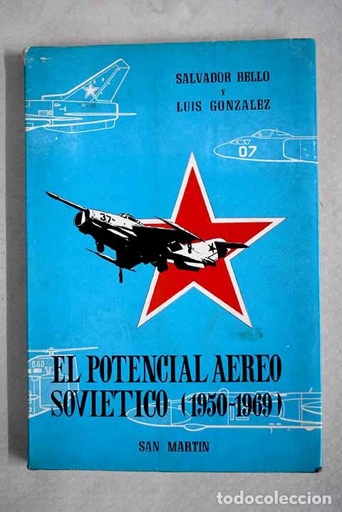 Libros: El potencial a&eacute;reo sovi&eacute;tico (1950-1969).- Rello, Salvador