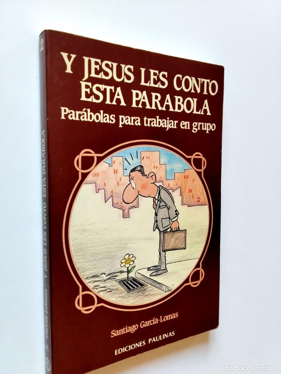 B&uuml;cher: Santiago Garc&iacute;a-Lomas - Y Jes&uacute;s les cont&oacute; esta par&aacute;bola. Par&aacute;bolas para trabajar en grupo