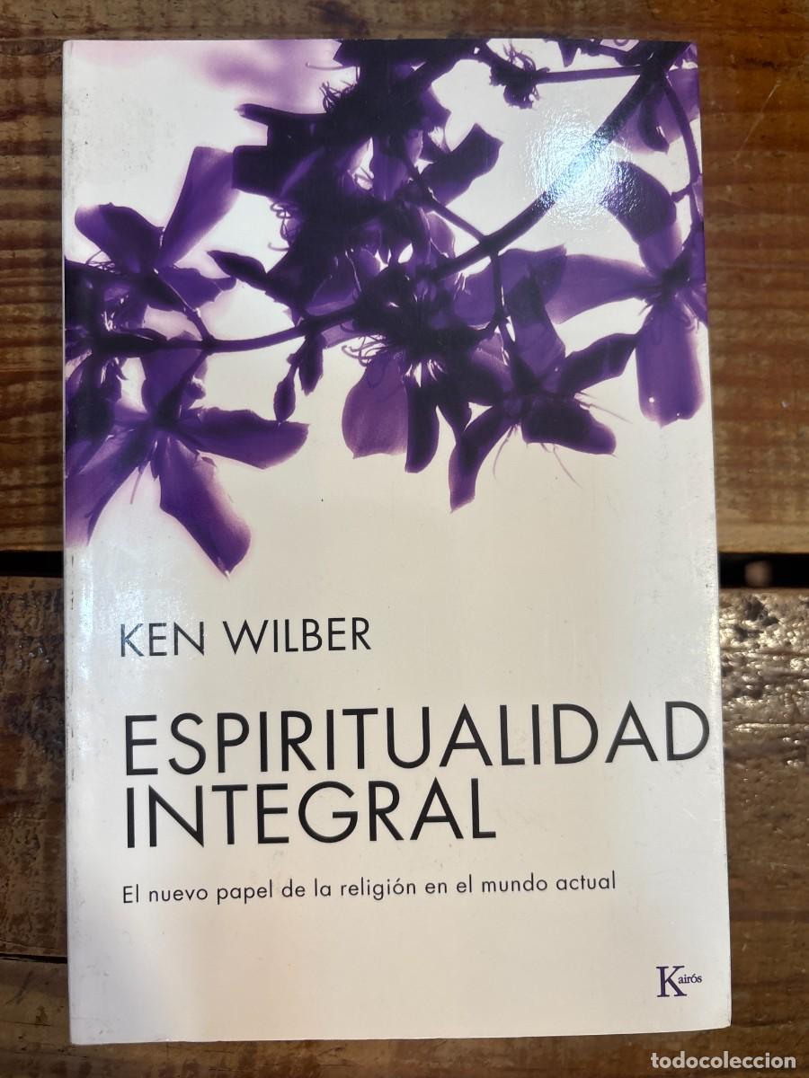 Libros: Espiritualidad integral: El nuevo papel de la religi&oacute;n en el mundo actual (Spanish Edition) Wilber,