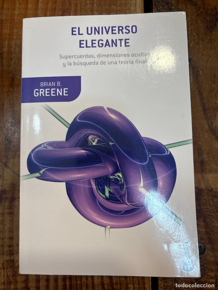 Libros: El Universo Elegante: Supercuerdas, Dimensiones Ocultas y Busqueda Teoria Final Greene, Brian