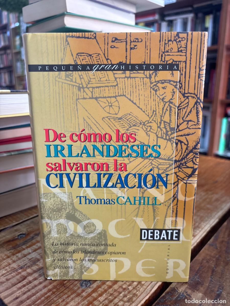 Libros: De c&oacute;mo los Irlandeses salvaron la civilizaci&oacute;n Cahill, Thomas