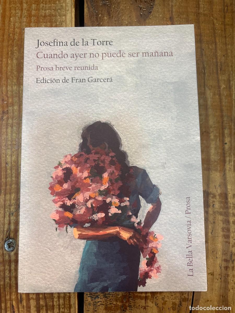 Libros: Cuando ayer no puede ser ma&ntilde;ana. Prosa breve reunida De La Torre, Josefina