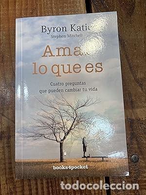 Libros: Amar lo que es: Cuatro preguntas que pueden cambiar tu vida (Spanish Edition) Katie, Byron; Mitchell