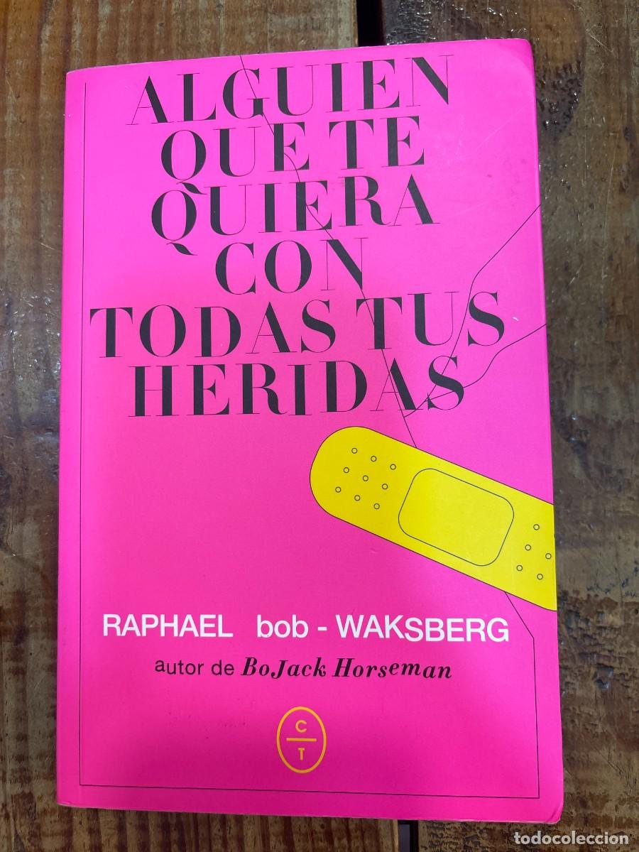 Libros: Alguien que te quiera con todas tus heridas Bob-Waksberg, Raphael
