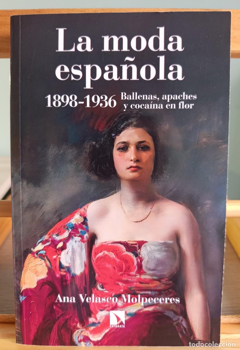 Libros: La moda espa&ntilde;ola 1898-1936 - Velasco Molpeceres, Ana