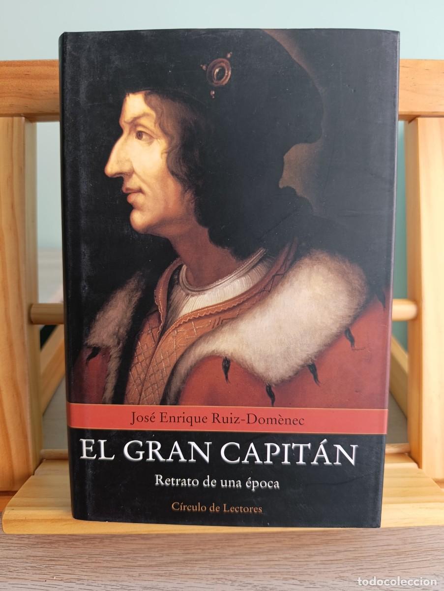 Libros: El Gran Capit&aacute;n. Jos&eacute; Enrique Ruiz Domene. Retrato de una &eacute;poca. Pen&iacute;nsula. TAPA DURA