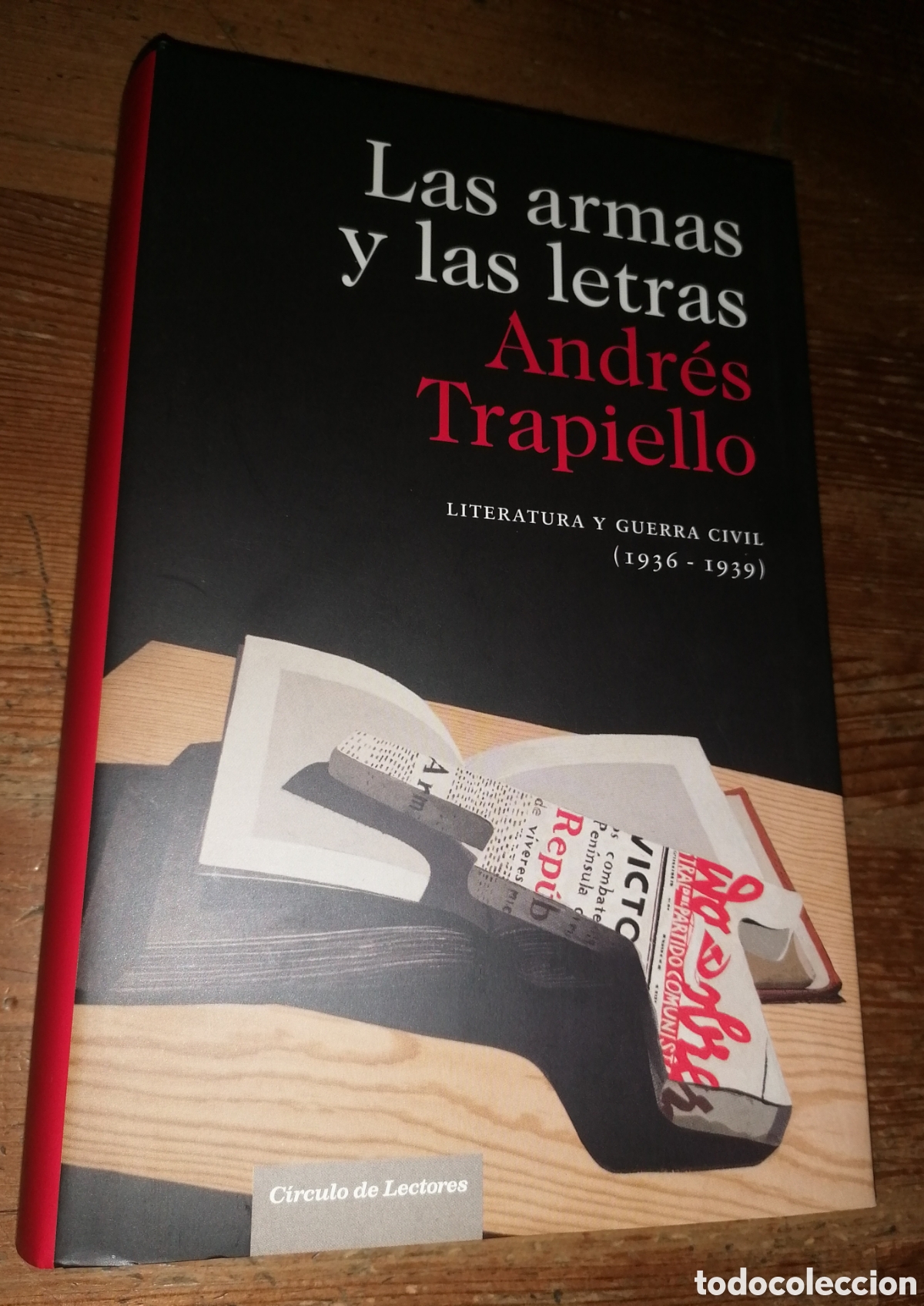 Libros: Las armas y las letras - Literatura y Guerra Civil (1939-1939) - Andr&eacute;s Trapiello