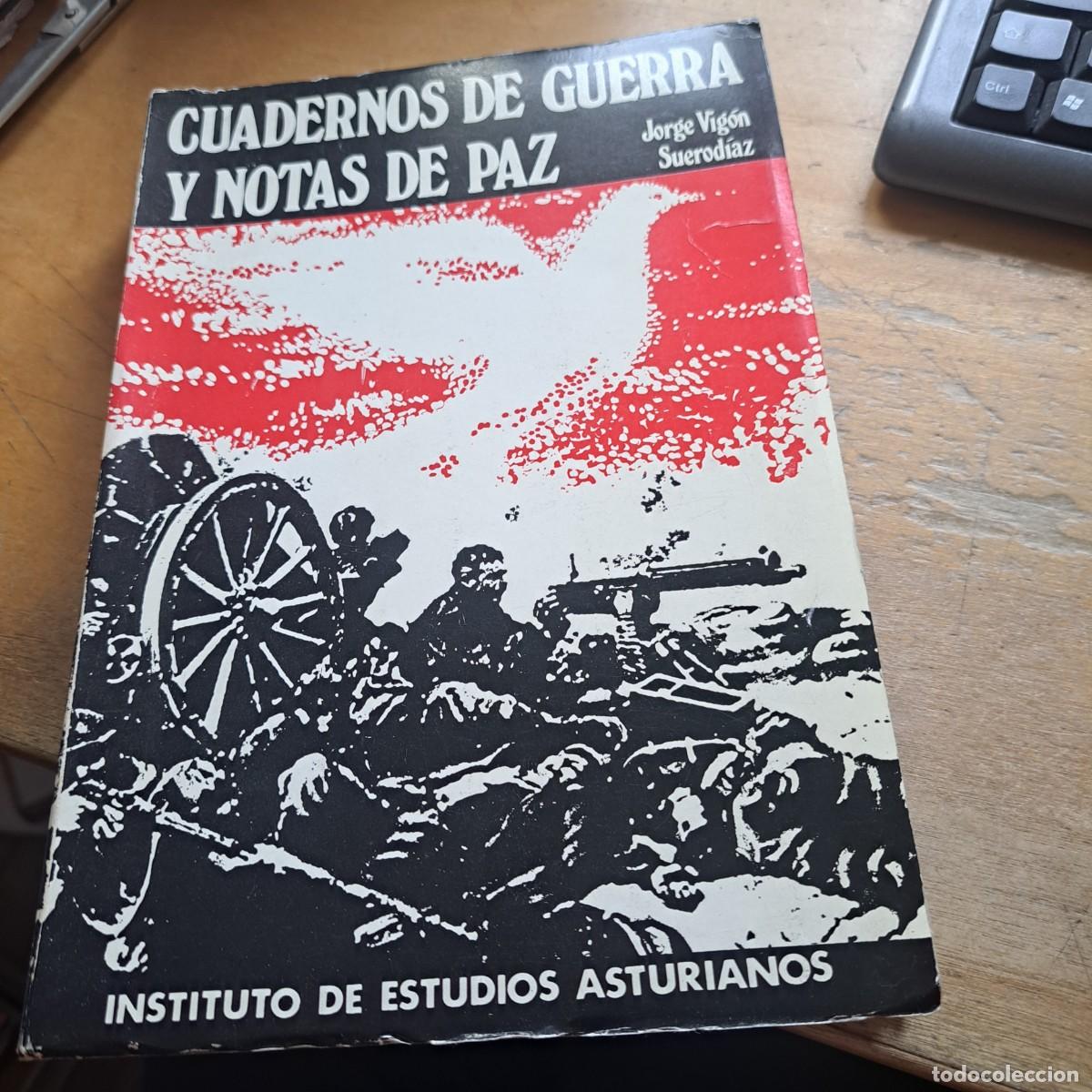 Libros: CUADERNOS DE GUERRA Y NOTAS DE PAZ. - Jorge Vig&oacute;n Suerod&iacute;az. MUY BUEN ESTADO Editorial: Institut