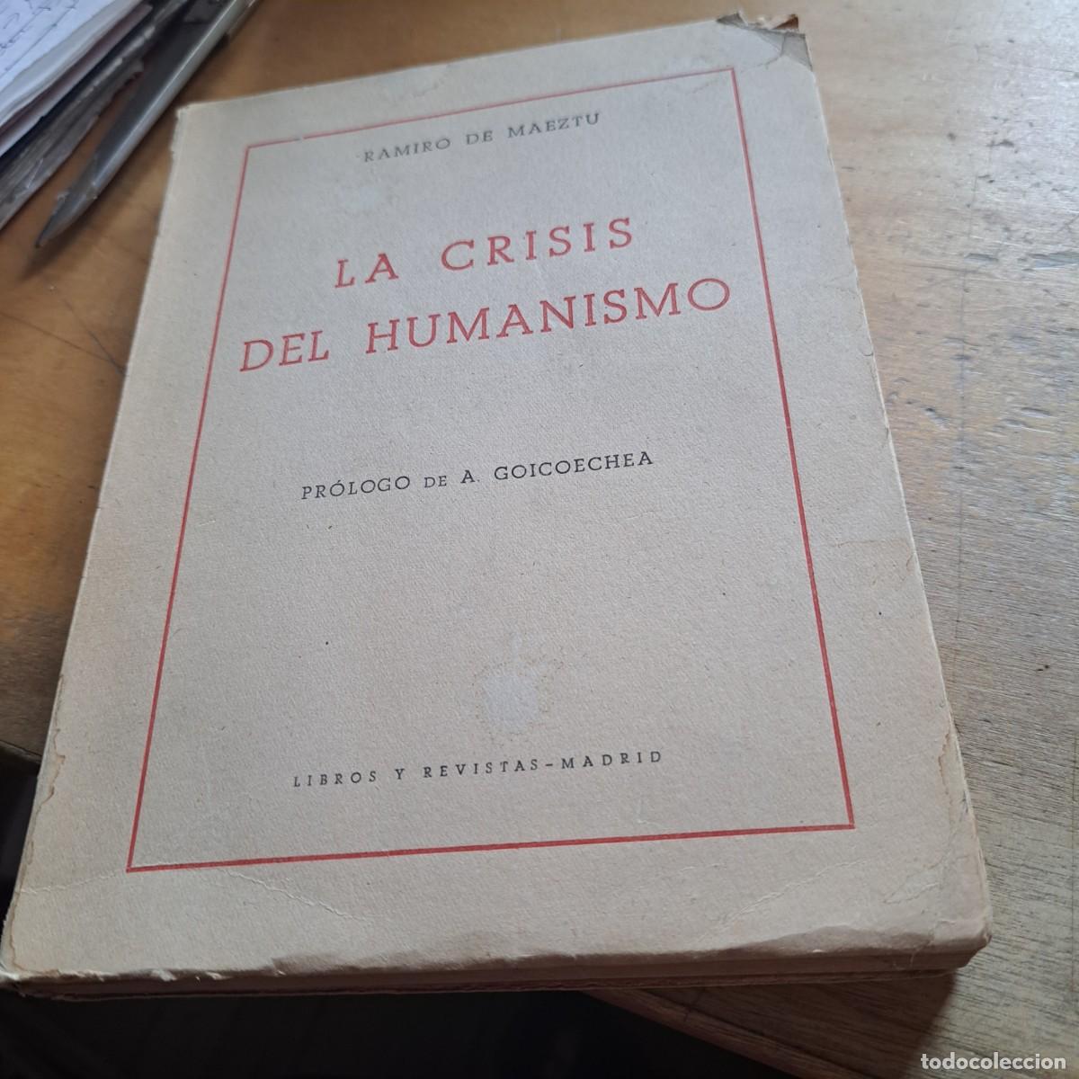 Libros: La crisis del Humanismo. de MAEZTU, Ramiro. Publicado por Libros y Revistas., Madrid., 1945 4&ordm; men