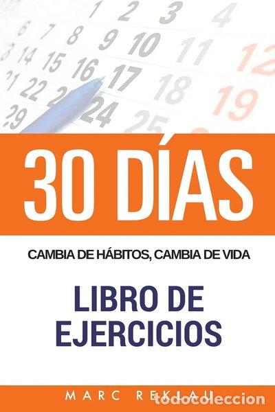 Livres: 30 D&iacute;as - Cambia de h&aacute;bitos, cambia de vida - Libro de Ejercicios- 9781548608934