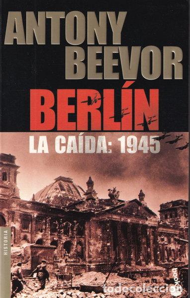 Libros: Berl&iacute;n. La ca&iacute;da: 1945- 9788484325987
