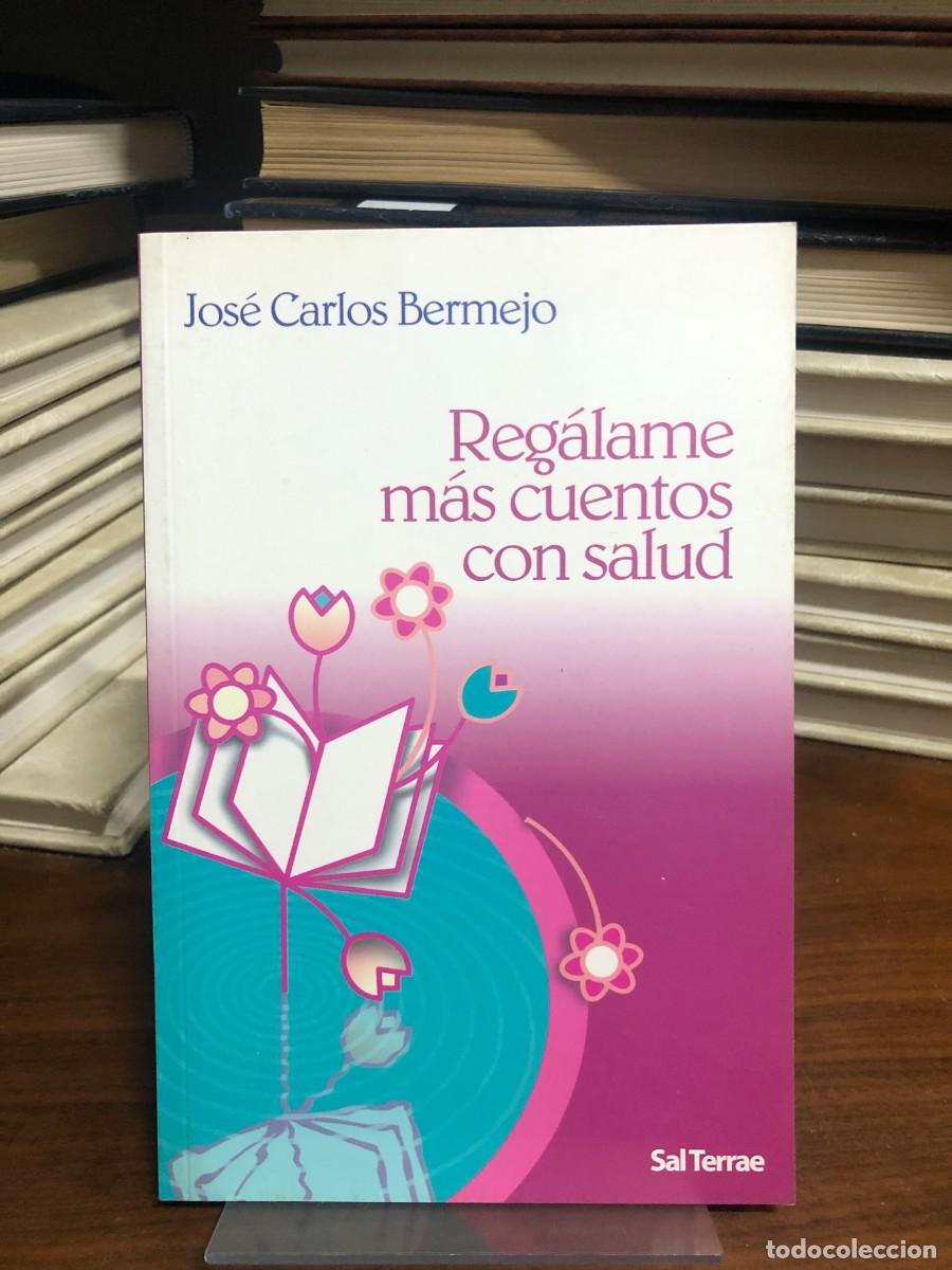 Libros: Reg&aacute;lame m&aacute;s cuentos con salud Jos&eacute; Carlos Bermejo