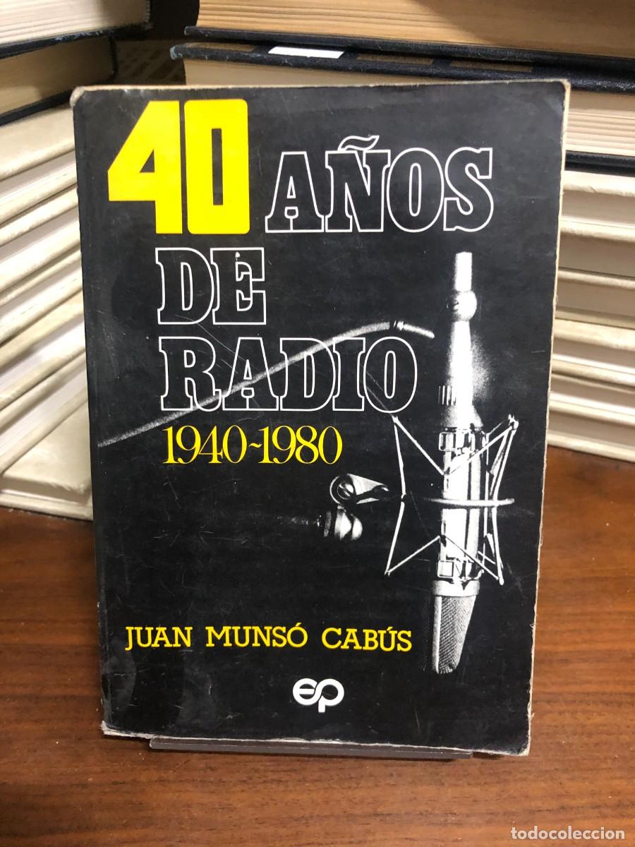 Libros: 40 a&ntilde;os de radio (1940-1980) Juan Muns&oacute; Cab&uacute;s