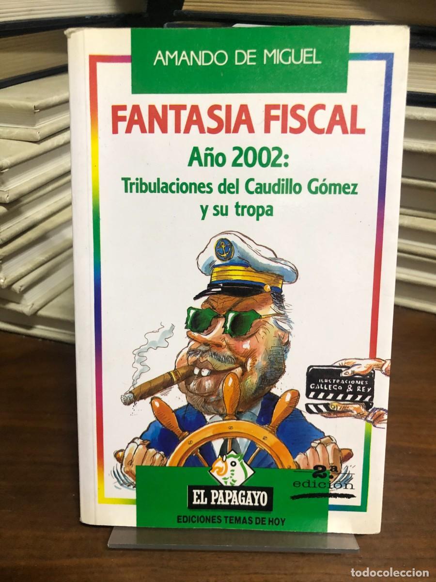Libros: Fantas&iacute;a fiscal (A&ntilde;o 2002: Tribulaciones del Caudillo G&oacute;mez y su tropa) Amando de Miguel