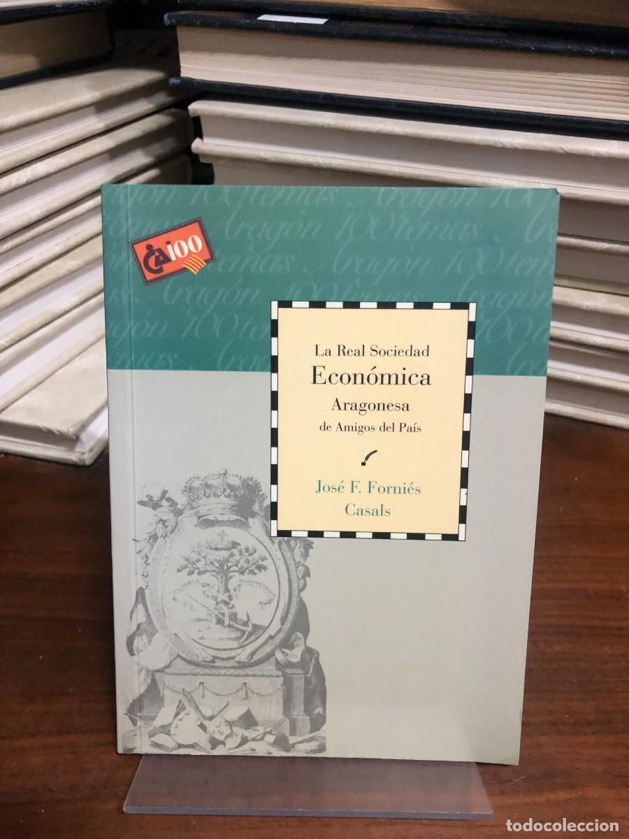 Libros: La Real Sociedad Econ&oacute;mica Aragonesa de Amigos del Pa&iacute;s Jos&eacute; F. Forni&eacute;s Casals