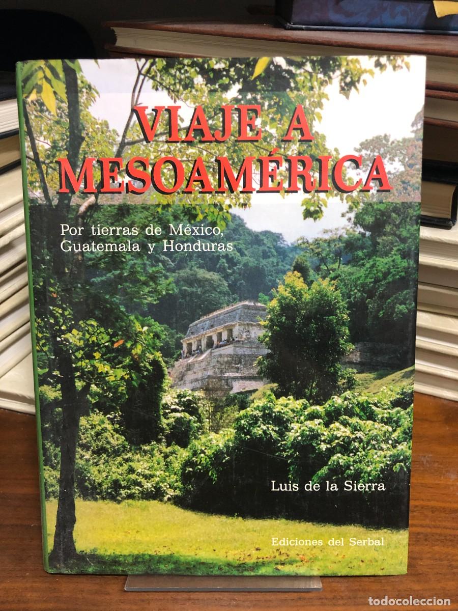 Libros: Viaje a Mesoam&eacute;rica: Por tierras de M&eacute;xico, Guatemala y Honduras Luis de la Sierra