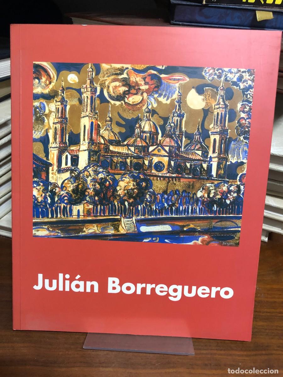 Libros: Cat&aacute;logo de la Exposici&oacute;n de Juli&aacute;n Borreguero (Museo Ibercaja, 2000) Juli&aacute;n Borreguero FIRMA Y DEDI