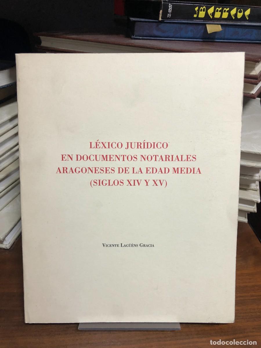 Libros: L&eacute;xico jur&iacute;dico en documentos notariales aragoneses de la Edad Media Vicente Lag&uuml;&eacute;ns Gracia
