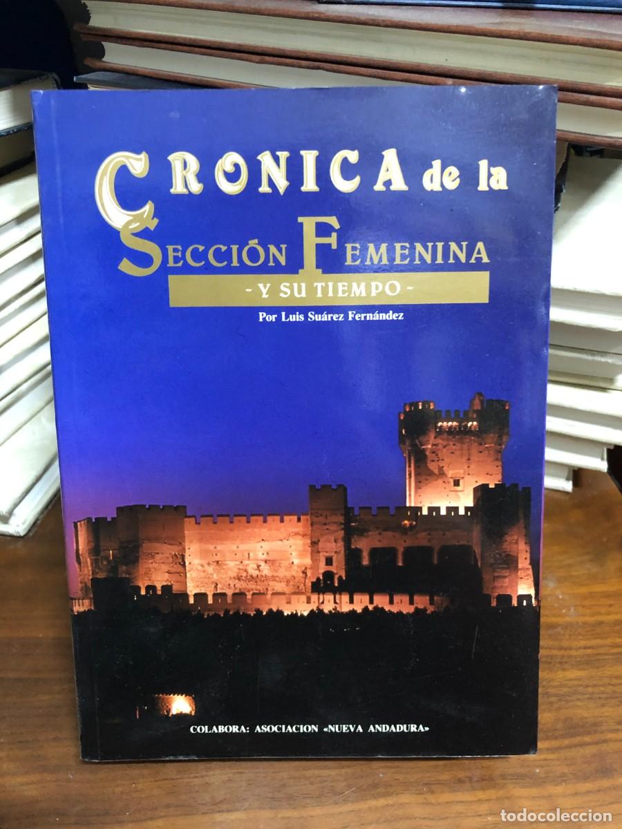 Libros: Cr&oacute;nica de la Secci&oacute;n Femenina y su tiempo (Vieja andadura...) Luis Su&aacute;rez Fern&aacute;ndez (u otros seg&uacute;n