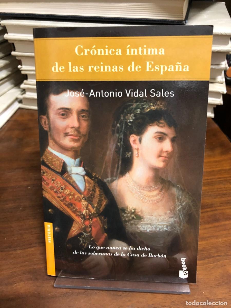 Libros: Cr&oacute;nica &iacute;ntima de las reinas de Espa&ntilde;a Jos&eacute;-Antonio Vidal Sales