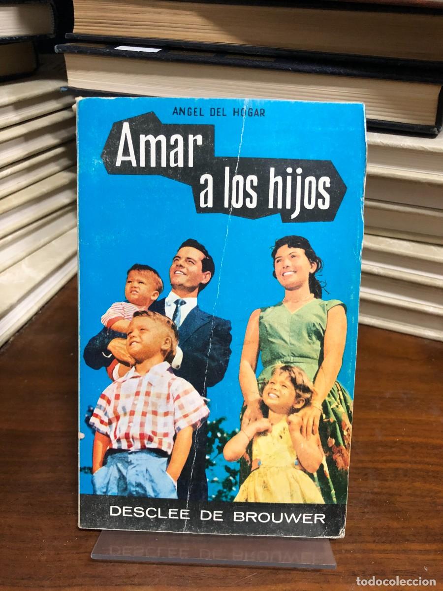 Libros: Amar a los hijos &Aacute;ngel del Hogar