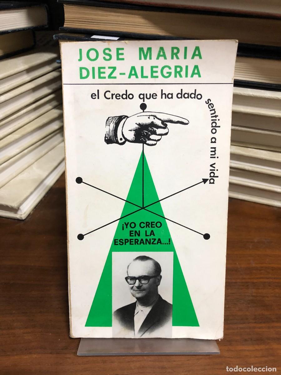 Libros: El Credo que ha dado sentido a mi vida (&iexcl;Yo creo en la esperanza...!) Jos&eacute; Mar&iacute;a D&iacute;ez-Alegr&iacute;a