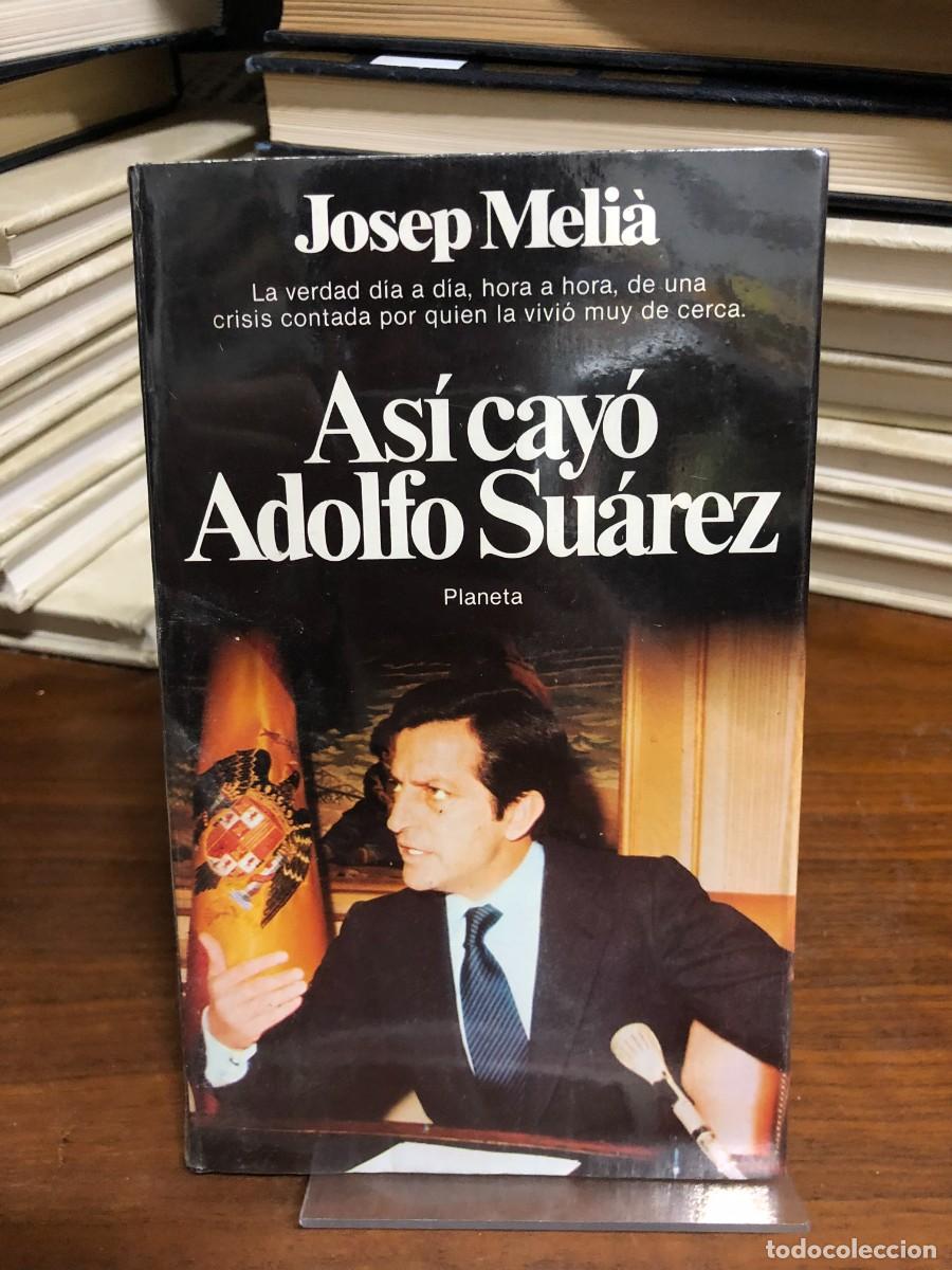 Libros: As&iacute; cay&oacute; Adolfo Su&aacute;rez Josep Meli&agrave;