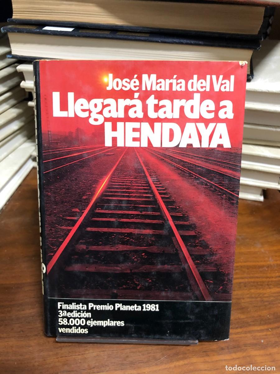 Libros: Llegar&aacute; tarde a Hendaya Jos&eacute; Mar&iacute;a del Val