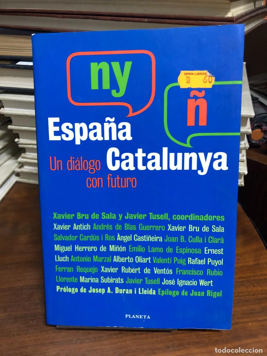 Libros: Espa&ntilde;a - Catalunya: Un di&aacute;logo con futuro Xavier Bru de Sala y Javier Tusell (Coordinadores)