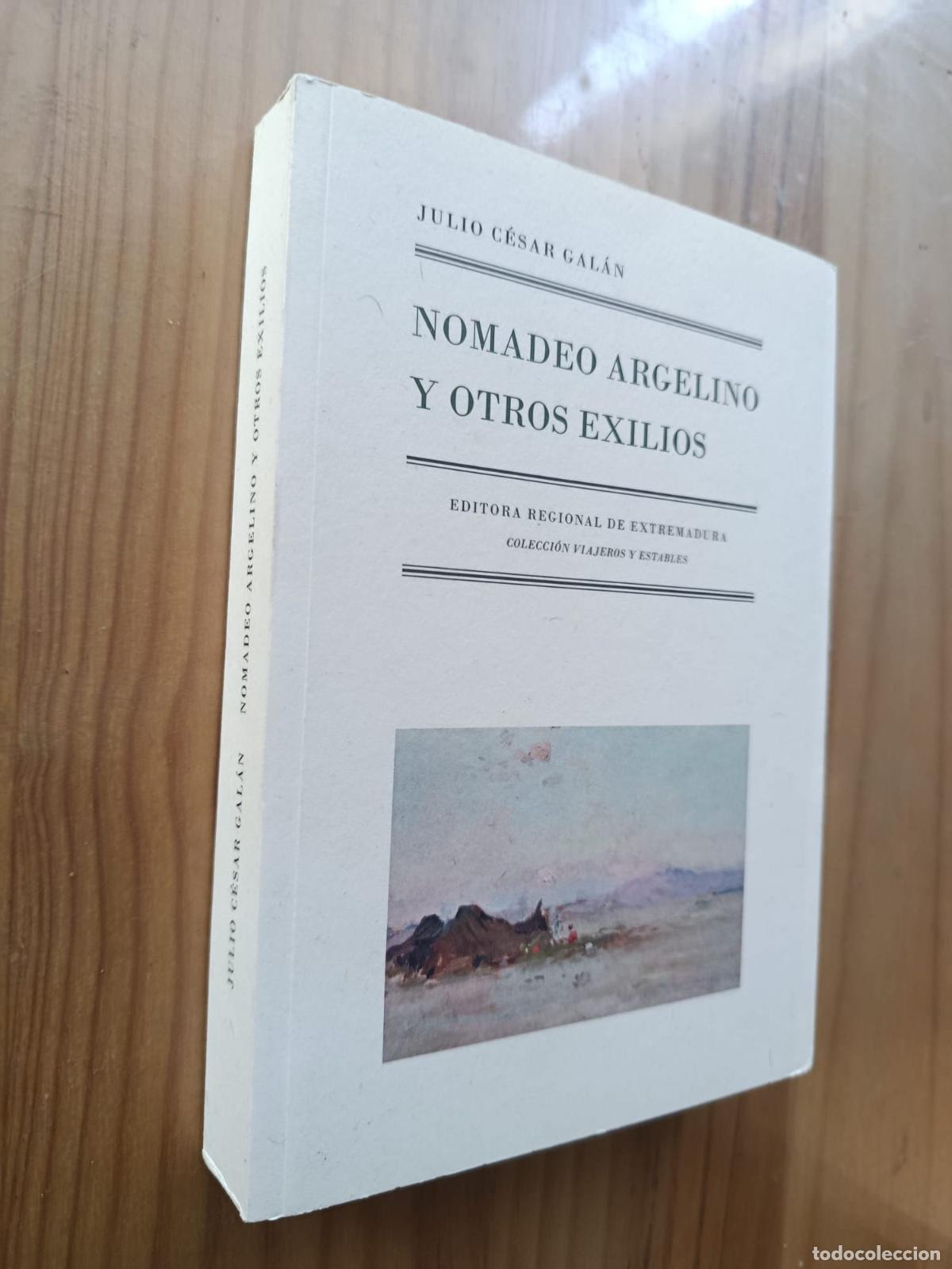 Libros: NOMADEO ARGELINO Y OTROS EXILIOS - Julio Cesar Galan