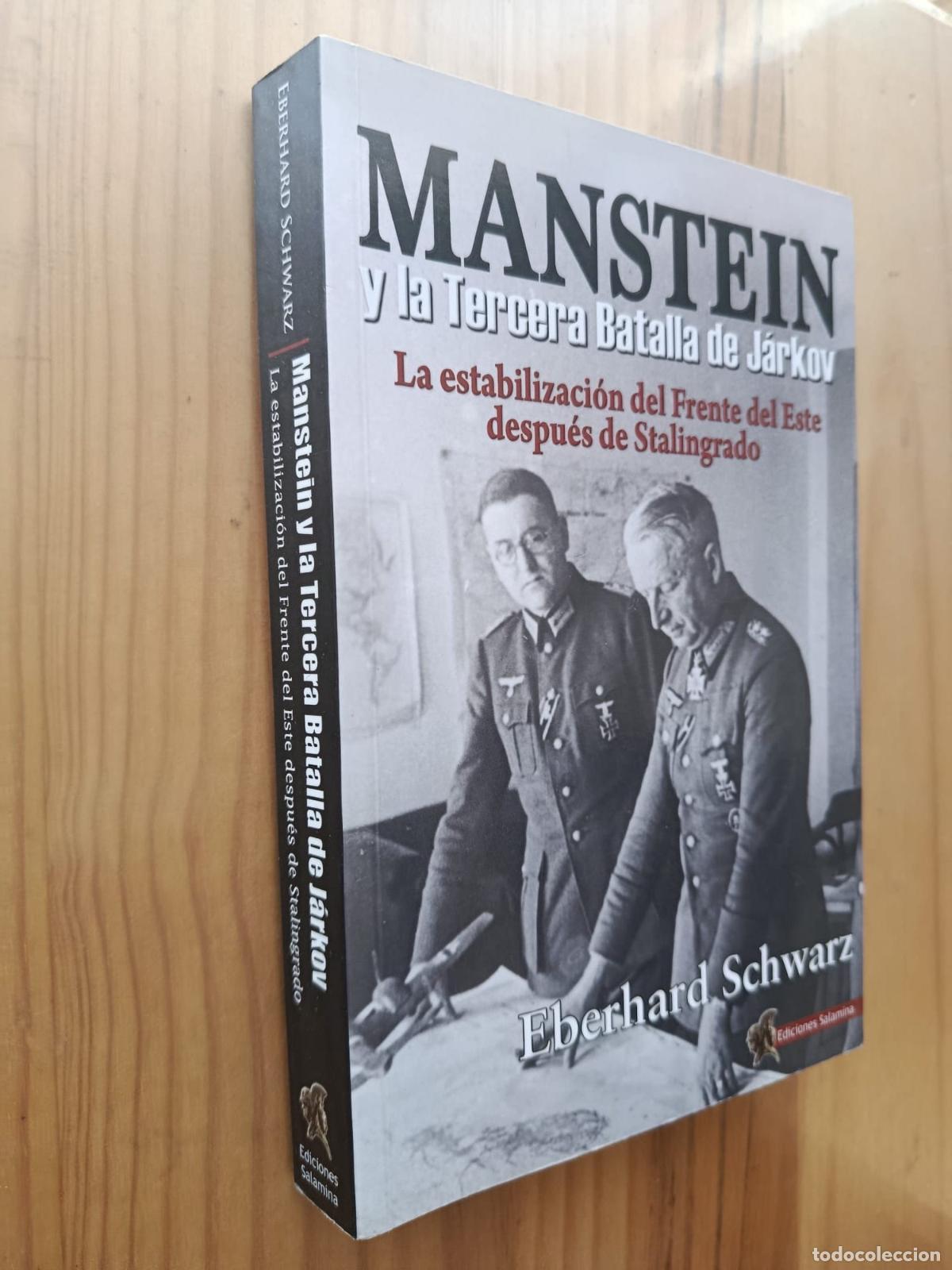 Libros: MANSTEIN Y LA TERCERA BATALLA DE JARKOV. LA ESTABILIZACI&Oacute;N DEL FRENTE DEL ESTE DESPU&Eacute;S DE STALINGRAD