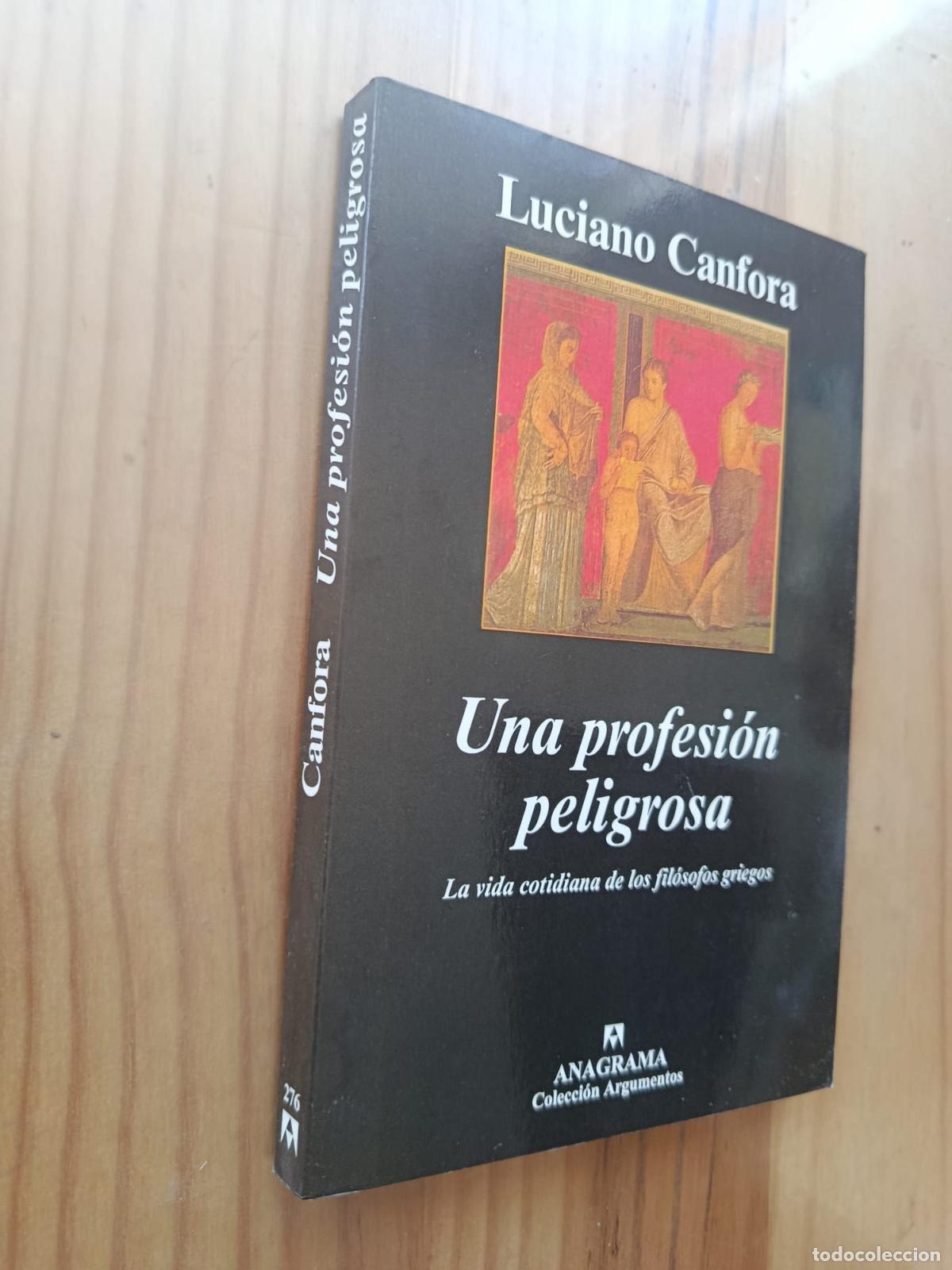 Libri di seconda mano: UNA PROFESION PELIGROSA: LA VIDA COTIDIANA DE LOS FILOSOFOS GRIEGOS - Luciano Canfora