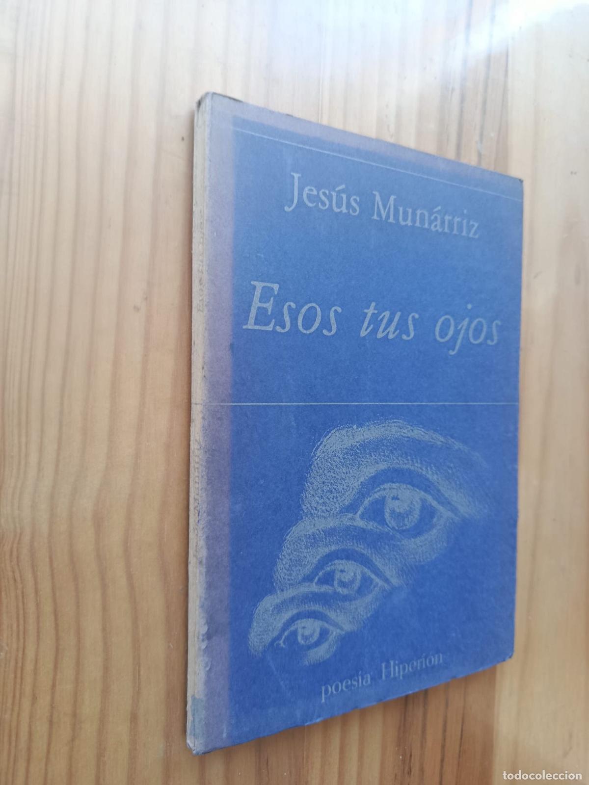 Livres: Esos tus ojos (DEDICADO Y FIRMADO POR EL AUTOR) - JESUS MUNARRIZ