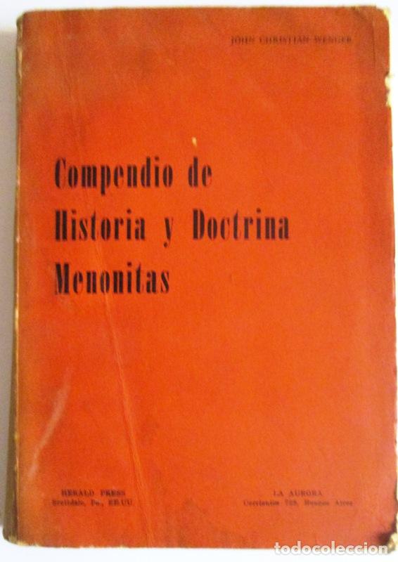 Libros: WENGER, John Christian - COMPENDIO DE HISTORIA Y DOCTRINA MENONITAS
