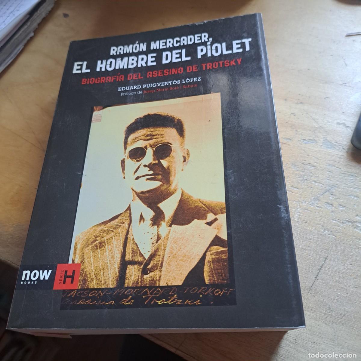 Libros: Ramon Mercader. El hombre del piolet EDUARD PUIGVENTOS LOPEZ : Esta es la biograf&iacute;a de Ram&oacute;n Mercad