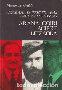 Libros: Biograf&iacute;a de Tres Figuras Nacionales Vascas: Arana-Goiri, Aguirre, Leizaola - Mart&iacute;n de Ugalde