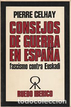 Libri di seconda mano: Consejos de Guerra en Espa&ntilde;a. Fascismo contra Euskad - Pierre Celhay