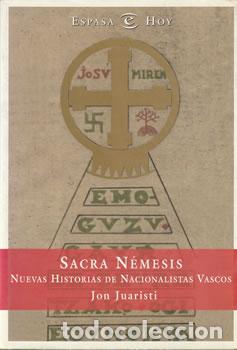 B&uuml;cher: Sacra N&eacute;mesis. Nuevas Historias de Nacionalistas Vascos - Jon Juaristi