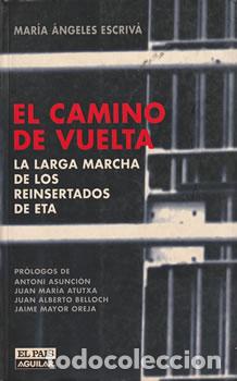 Libri di seconda mano: El camino de vuelta. La larga marcha de los reinsertados de ETA - Mar&iacute;a &Aacute;ngeles Escriv&aacute;