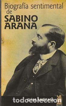books: Biograf&iacute;a Sentimental de Sabino Arana - El&iacute;as Amezaga
