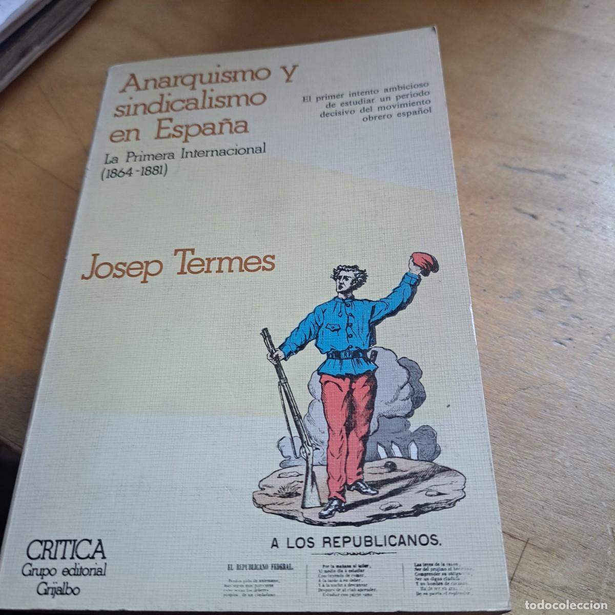 Libros: Anarqu&iacute;smo y Sindicalismo en Espa&ntilde;a. La Primera Internacional (1864-1881). Josep Termes. Historia d