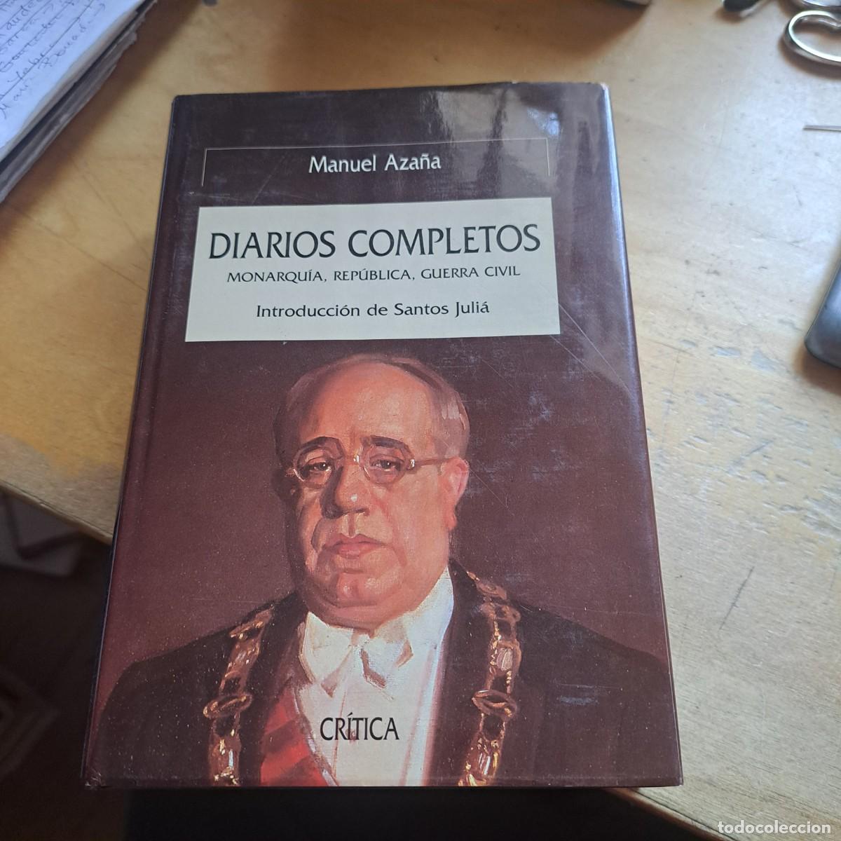 Libros: DIARIOS COMPLETOS. Monarqu&iacute;a, Rep&uacute;blica, Guerra Civil. Introducci&oacute;n de Santos Juli&aacute;. - AZA&Ntilde;A, Manuel