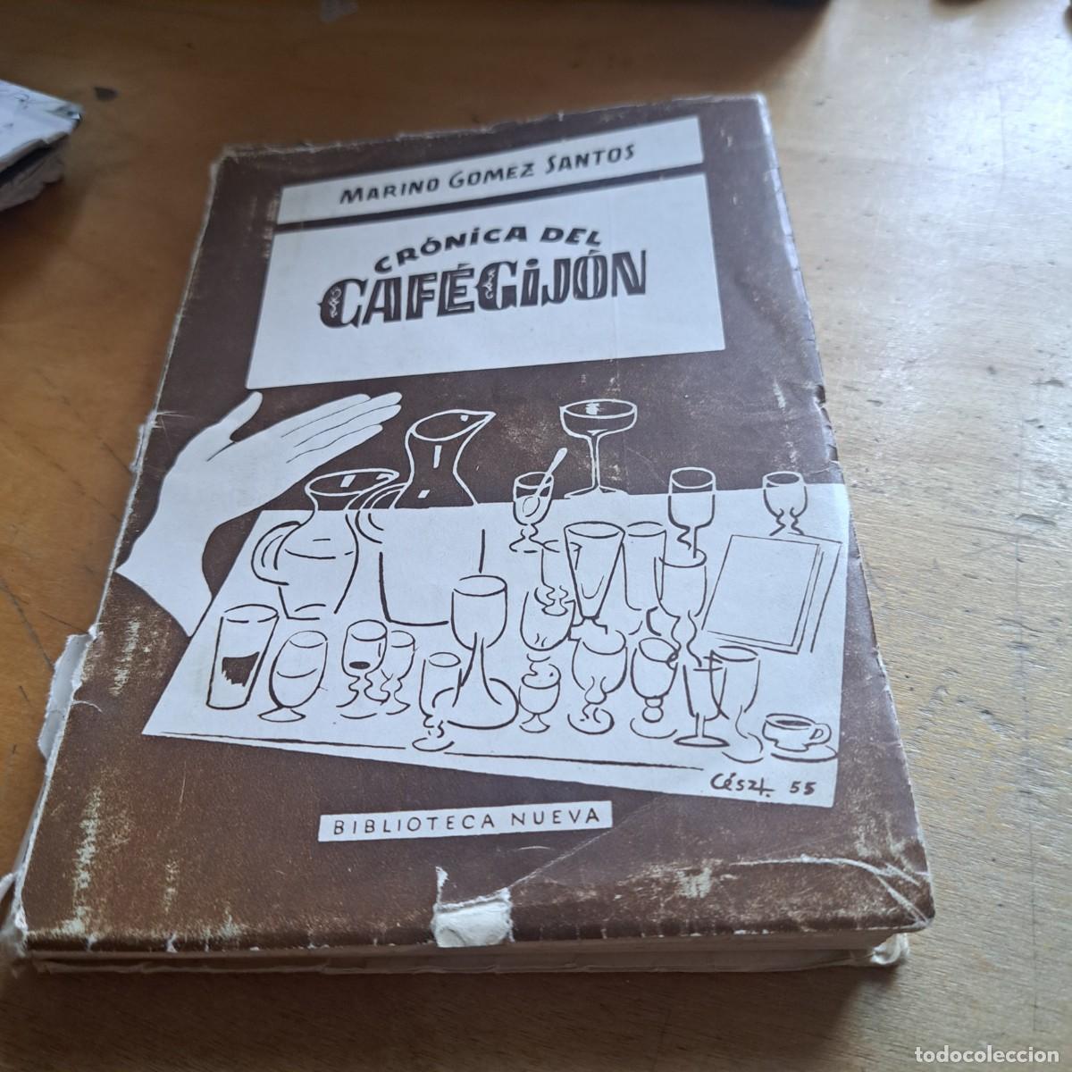Livres: Cr&oacute;nica del Caf&eacute; Gij&oacute;n Marino G&oacute;mez Santos Publicado por Biblioteca Nueva, Madrid, 1955 Encu