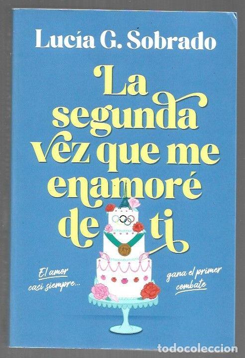 Livres: SEGUNDA VEZ QUE ME ENAMORE DE TI - LA - SOBRADO, LUCIA G.