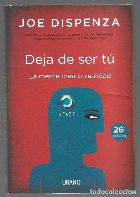 Livres: DEJA DE SER TU. LA MENTE CREA LA REALIDAD - DISPENZA, JOE