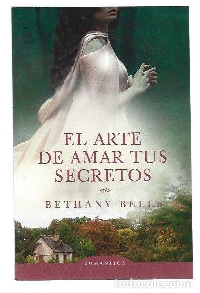 Libri di seconda mano: ARTE DE AMAR TUS SECRETOS - EL - BELLS, BETHANY