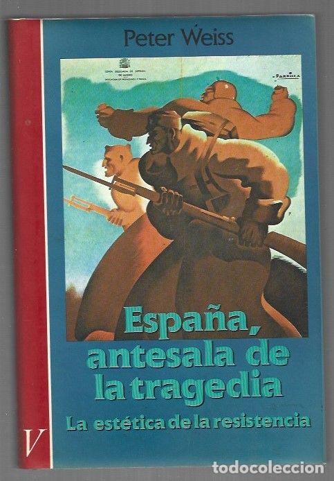 Libri di seconda mano: ESPA&Ntilde;A, ANTESALA DE LA TRAGEDIA. LA ESTETICA DE LA RESISTENCIA I - WEISS, PETER